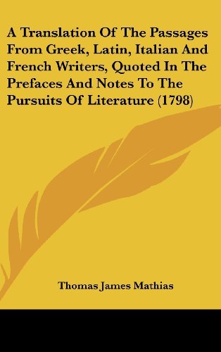 Cover for Thomas James Mathias · A Translation of the Passages from Greek, Latin, Italian and French Writers, Quoted in the Prefaces and Notes to the Pursuits of Literature (1798) (Hardcover Book) (2008)