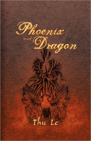 Cover for Thu Le · Phoenix and Dragon: Escape from Vie T Nam Gaining Freedom Maintaining Asian Core Values (Paperback Bog) (2011)