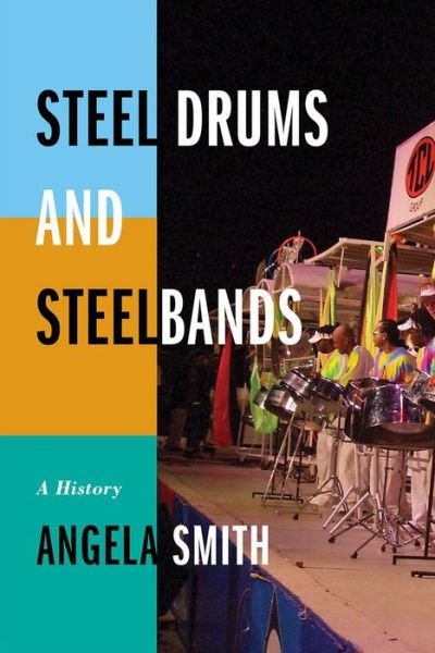 Cover for Angela Smith · Steel Drums and Steelbands: A History (Taschenbuch) (2013)