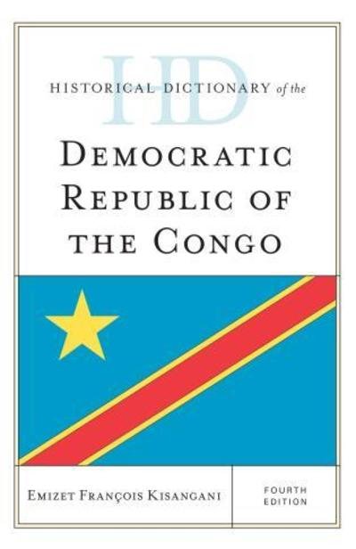 Cover for Emizet Francois Kisangani · Historical Dictionary of the Democratic Republic of the Congo - Historical Dictionaries of Africa (Hardcover bog) [Fourth edition] (2016)