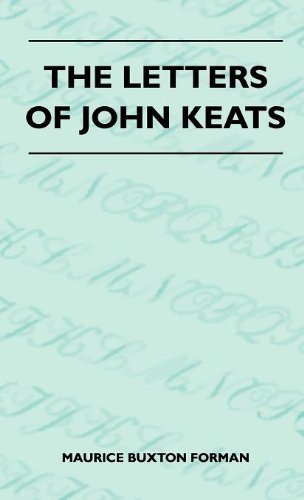 The Letters of John Keats - Maurice Buxton Forman - Książki - Wheeler Press - 9781446514153 - 15 listopada 2010
