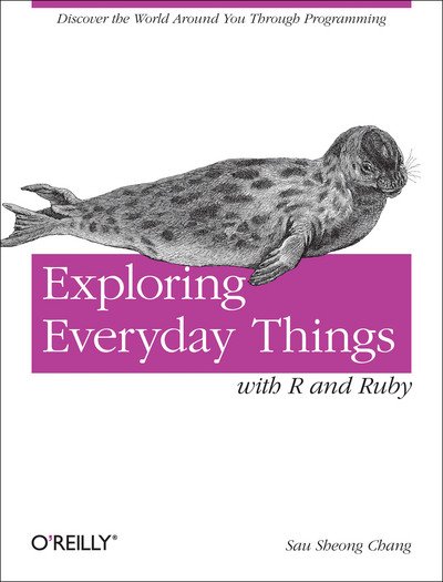 Cover for Sau Sheong Chang · Exploring with Data: Learning About Everyday Things (Taschenbuch) (2012)