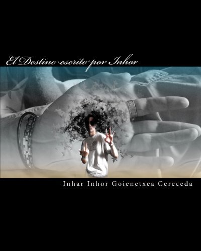 Cover for Inhar Inhor Goienetxea Cereceda · El Destino Escrito Por Inhor (Paperback Bog) [Spanish edition] (2009)