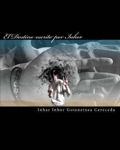 Cover for Inhar Inhor Goienetxea Cereceda · El Destino Escrito Por Inhor (Paperback Book) [Spanish edition] (2009)