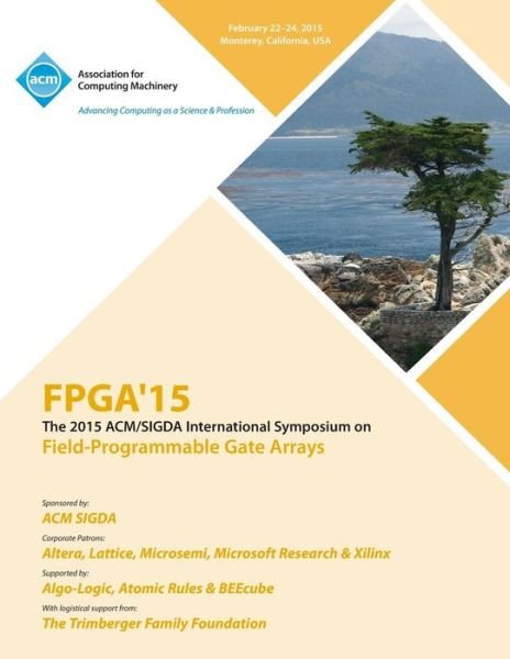 Cover for Fpga 15 Conference Committees · FPGA 15 23rd ACM / SIGADA International Symposium on Field Programmable Gate Arrays (Taschenbuch) (2015)