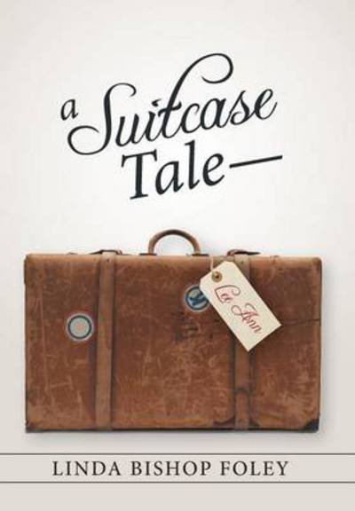 Cover for Linda Bishop Foley · A Suitcase Tale-Lee Ann (Hardcover Book) (2013)