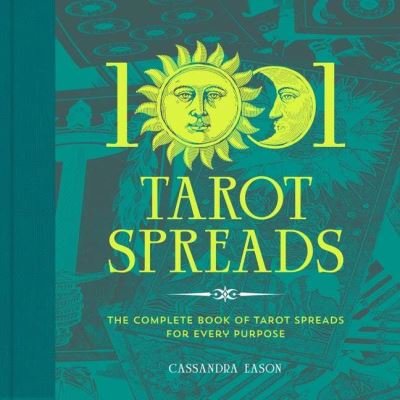Cover for Cassandra Eason · 1001 Tarot Spreads: The Complete Book of Tarot Spreads for Every Purpose (Inbunden Bok) (2021)