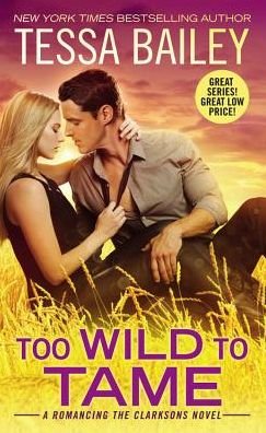 Cover for Tessa Bailey · Too Wild to Tame - Romancing the Clarksons (Pocketbok) (2017)