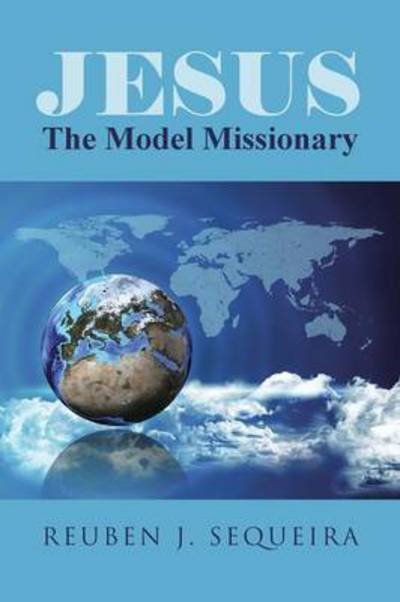 Cover for Reuben J Sequeira · Jesus: the Model Missionary (Paperback Book) (2015)