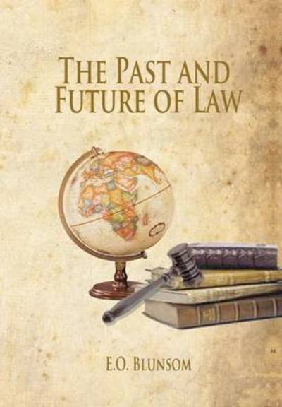 Cover for E O Blunsom · The Past and Future of Law (Hardcover bog) (2013)