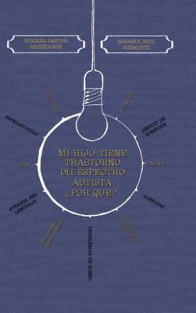 Cover for Bibiana Pastor Y Marisol Ruiz · Mi Hijo Tiene Trastorno Del Espectro Autista Por Que? (Hardcover Book) (2013)