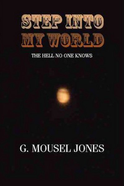 Cover for G Mousel Jones · Step into My World: the Hell No One Knows (Pocketbok) (2012)