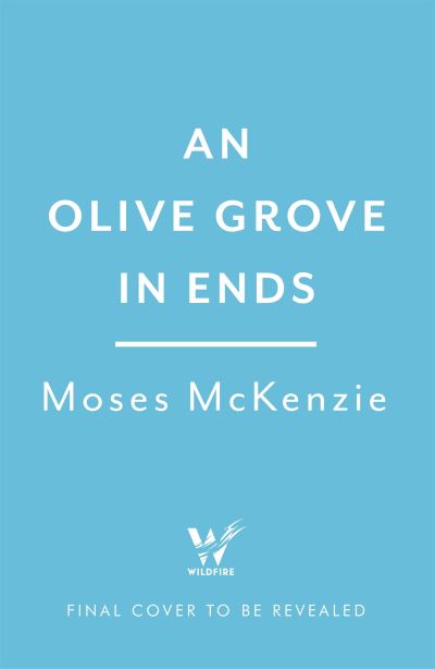 Cover for Moses McKenzie · An Olive Grove in Ends: The dazzling debut novel about love, faith and community, by an electrifying new voice (Taschenbuch) (2023)