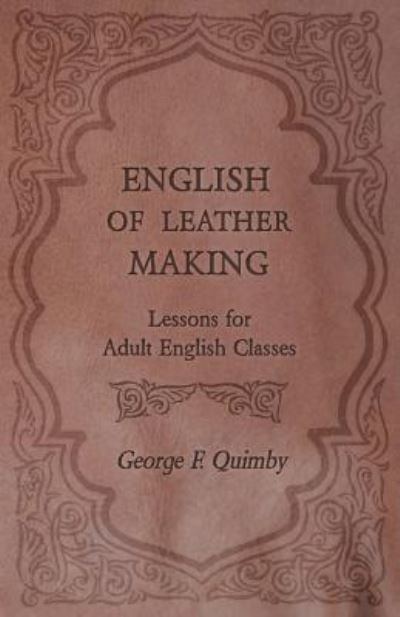 Cover for George F Quimby · English of Leather Making - Lessons for Adult English Classes (Pocketbok) (2016)