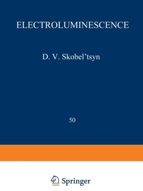 Cover for D V Skobel Tsyn · Electroluminescence / Elektrolyuminestsentsiya /: Proceedings (Trudy) of the P. N. Lebedev Physics Institute - The Lebedev Physics Institute Series (Pocketbok) [Softcover reprint of the original 1st ed. 1972 edition] (2012)