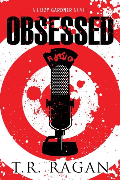 Obsessed - Lizzy Gardner - T.R. Ragan - Książki - Amazon Publishing - 9781477824153 - 12 sierpnia 2014