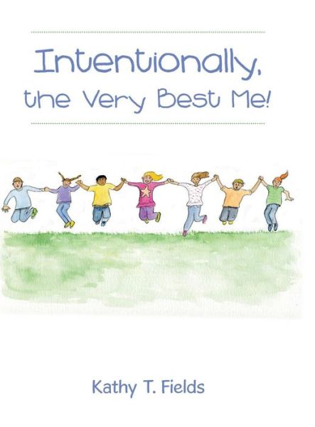 Cover for Kathy T Fields · Intentionally, the Very Best Me! (Hardcover Book) (2019)
