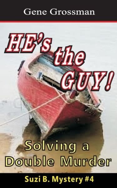 Cover for Gene Grossman · He's the Guy! - Suzi B. Mystery #4: Solving a Double Murder (Paperback Book) (2012)