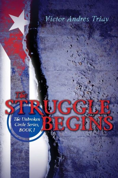 Cover for Victor Andres Triay · The Struggle Begins: the Unbroken Circle Series, Book I (Paperback Book) (2013)