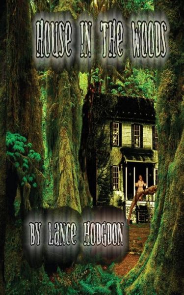 Cover for Lance Hodgdon · House in the Woods (Paperback Book) (2013)