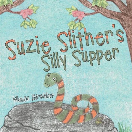 Cover for Wanda Birchler · Suzie Slither's Silly Supper (Pocketbok) (2015)