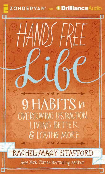 Cover for Rachel Macy Stafford · Hands Free Life: 9 Habits for Overcoming Distraction, Living Better, and Loving More (CD) (2015)