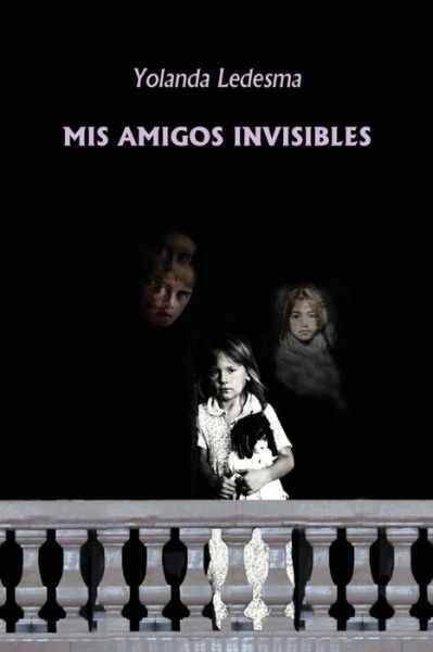 Cover for Yolanda Ledesma · Mis Amigos Invisibles (Paperback Book) (2013)