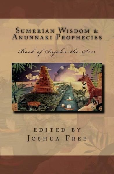 Cover for Joshua Free · Sumerian Wisdom &amp; Anunnaki Prophecies: Book of Sajaha the Seer: Babylonian Cuneiform Wisdom Tablet Series of King Nebuchadnezzar II (Pocketbok) (2013)