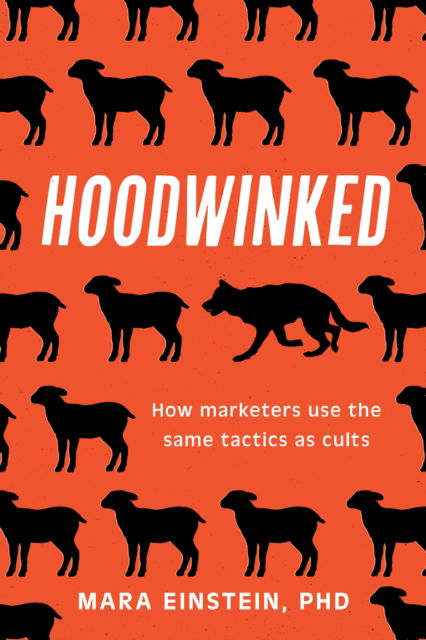 Cover for Mara Einstein · Hoodwinked: How Cult Marketing Tactics Left Us Anxious, Broke, and Conned (Hardcover Book) (2025)