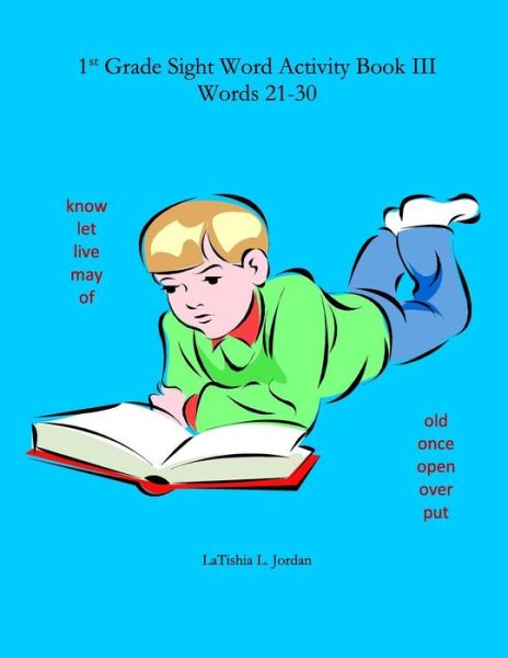 Cover for Latishia L Jordan · First Grade Sight Word Activity Book Iii: Words 21-30 (Paperback Book) (2014)