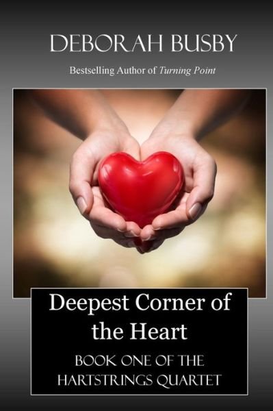 Cover for Deborah Busby · Deepest Corner of the Heart: Book One of the Hartstrings Quartet (Pocketbok) (2014)