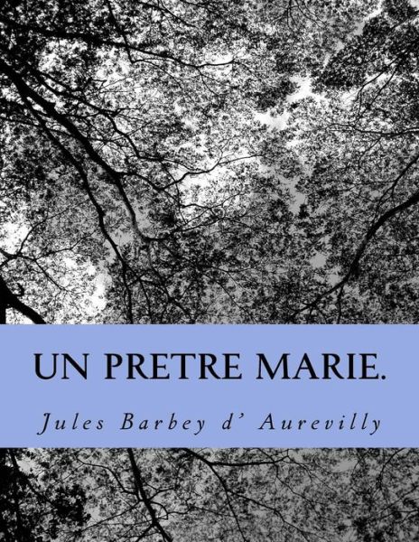 Cover for M Jules Barbey D\' Aurevilly · Un Pretre Marie. (Paperback Book) (2014)