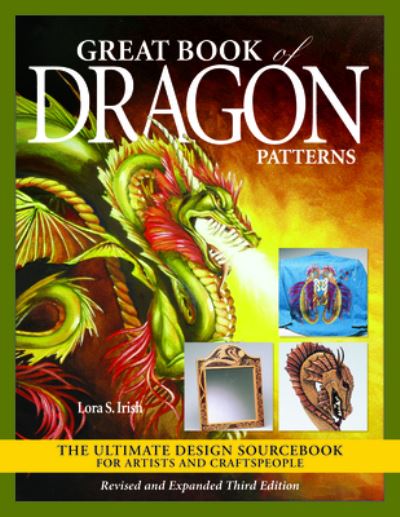 Cover for Lora S. Irish · Great Book of Dragon Patterns, Revised and Expanded Third Edition (Paperback Book) (2022)