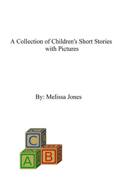 Cover for Melissa Jones · A Collection of Children's Short Stories with Pictures (Paperback Book) (2014)