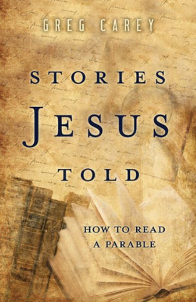 Cover for Greg Carey · Stories Jesus Told How to Read a Parable (Paperback Book) (2019)