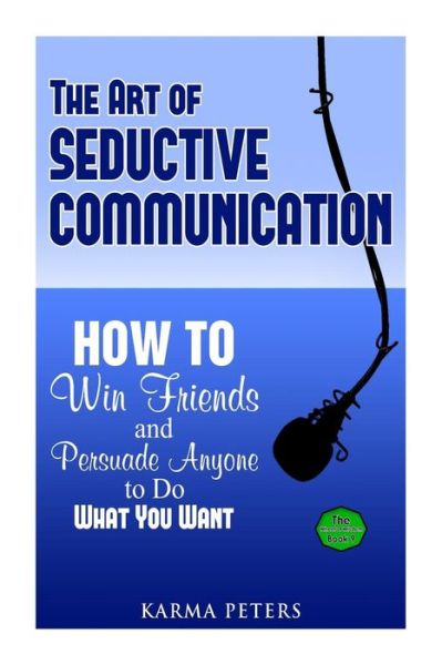 Cover for Karma Peters · The Art of Seductive Communication (Paperback Book) (2014)