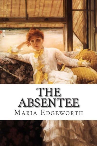 Cover for Maria Edgeworth · The Absentee (Pocketbok) (2014)