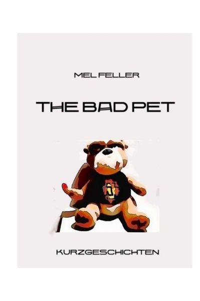 Cover for M Mel Feller F · The Bad Pet: Shortstories (Paperback Book) (2014)