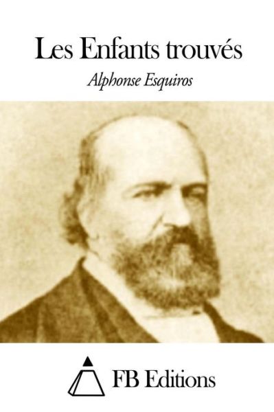 Cover for Alphonse Esquiros · Les Enfants Trouves (Paperback Book) (2015)