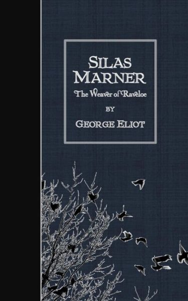 Silas Marner: the Weaver of Raveloe - George Eliot - Books - Createspace - 9781507796153 - January 31, 2015