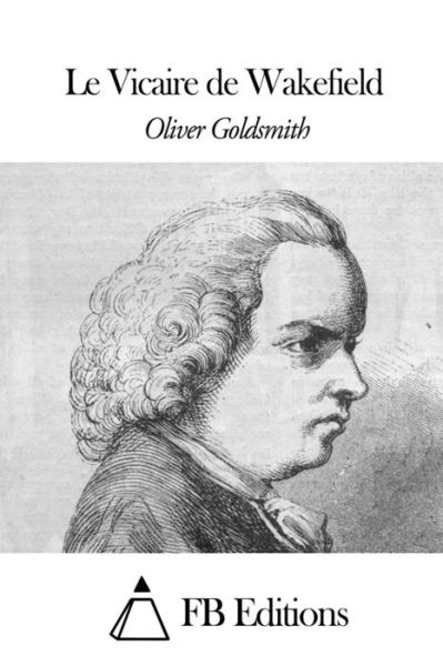 Cover for Oliver Goldsmith · Le Vicaire De Wakefield (Paperback Book) (2015)