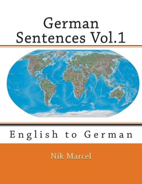 Cover for Nik Marcel · German Sentences Vol.1: English to German (Paperback Bog) (2015)