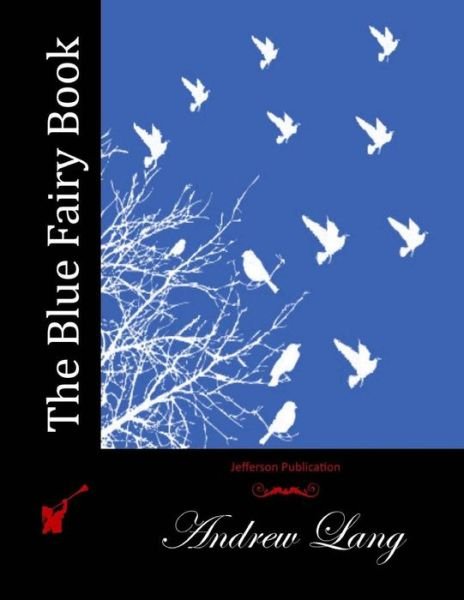 The Blue Fairy Book - Andrew Lang - Livros - Createspace - 9781512125153 - 9 de maio de 2015