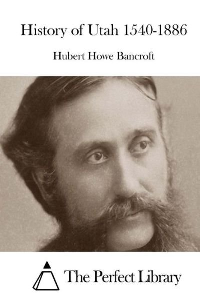 Cover for Hubert Howe Bancroft · History of Utah 1540-1886 (Paperback Book) (2015)