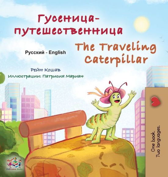 Cover for Rayne Coshav · The Traveling Caterpillar (Russian English Bilingual Children's Book) - Russian English Bilingual Collection (Hardcover Book) [Large type / large print edition] (2022)