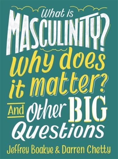Cover for Jeffrey Boakye · What is Masculinity? Why Does it Matter? And Other Big Questions - And Other Big Questions (Taschenbuch) (2021)