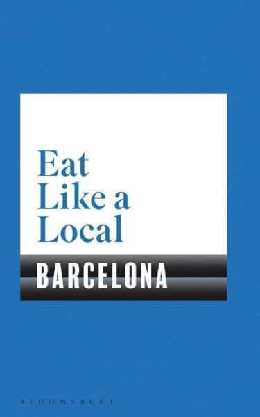 Cover for Bloomsbury · Eat Like a Local BARCELONA (Paperback Book) (2019)