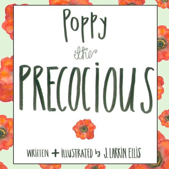 Cover for J Larkin Ellis · Poppy the Precocious (Paperback Book) (2016)