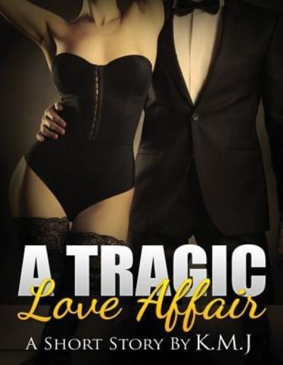 Cover for K M J · A Tragic Love Affair (Pocketbok) (2016)