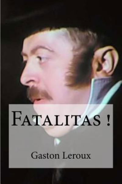 Cover for Gaston Leroux · Fatalitas ! (Paperback Bog) (2016)